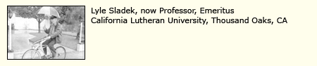 LYLE SLADEK, PROFESSOR, EMERITUS, CALIFORNIA LUTHERAN UNIVERSITY